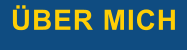 ÜBER MICH