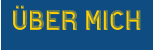 ÜBER MICH